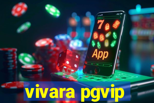 vivara pgvip